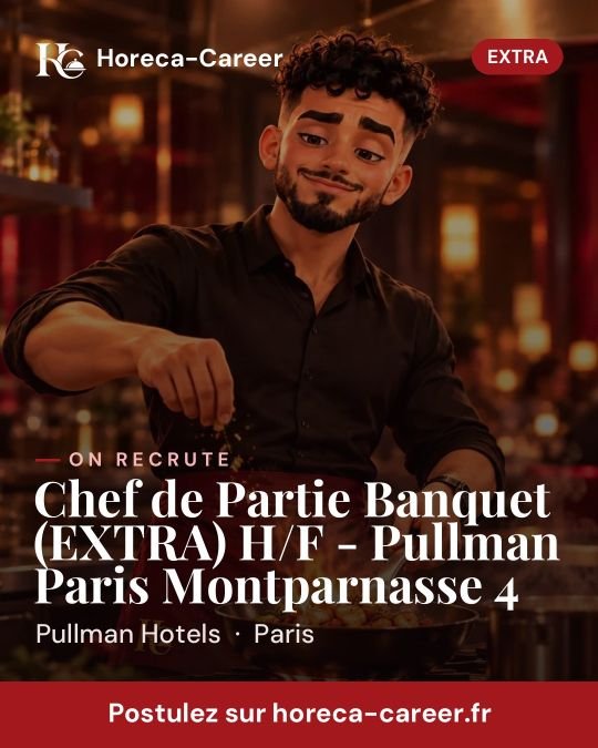 Chef de Partie Banquet (EXTRA) H/F - Pullman Paris Montparnasse 4 — Paris