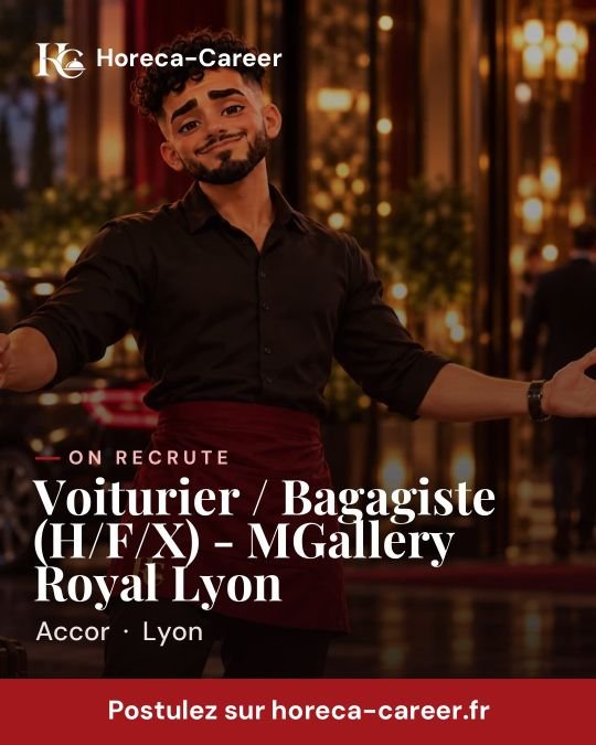 Voiturier / Bagagiste (H/F/X) - MGallery Royal Lyon — Lyon