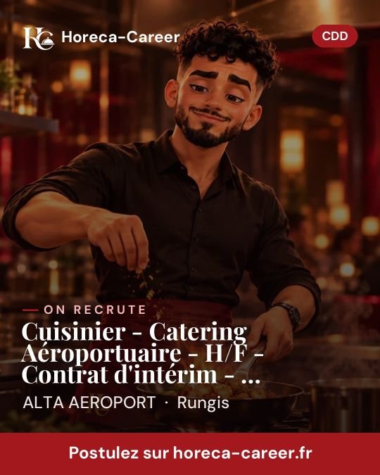 Cuisinier - Catering Aéroportuaire - H/F - Contrat d'intérim - Rungis/Orly — Rungis